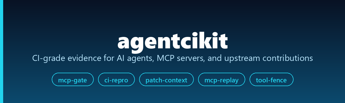 agentcikit — CI-grade evidence for AI agents, MCP servers, and upstream contributions