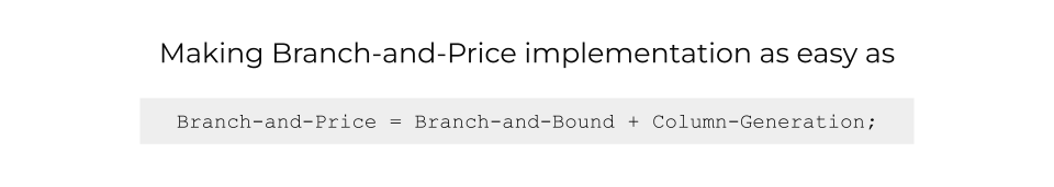 Making Branch-and-Price implementation as easy as Branch-and-Bound + Column-Generation