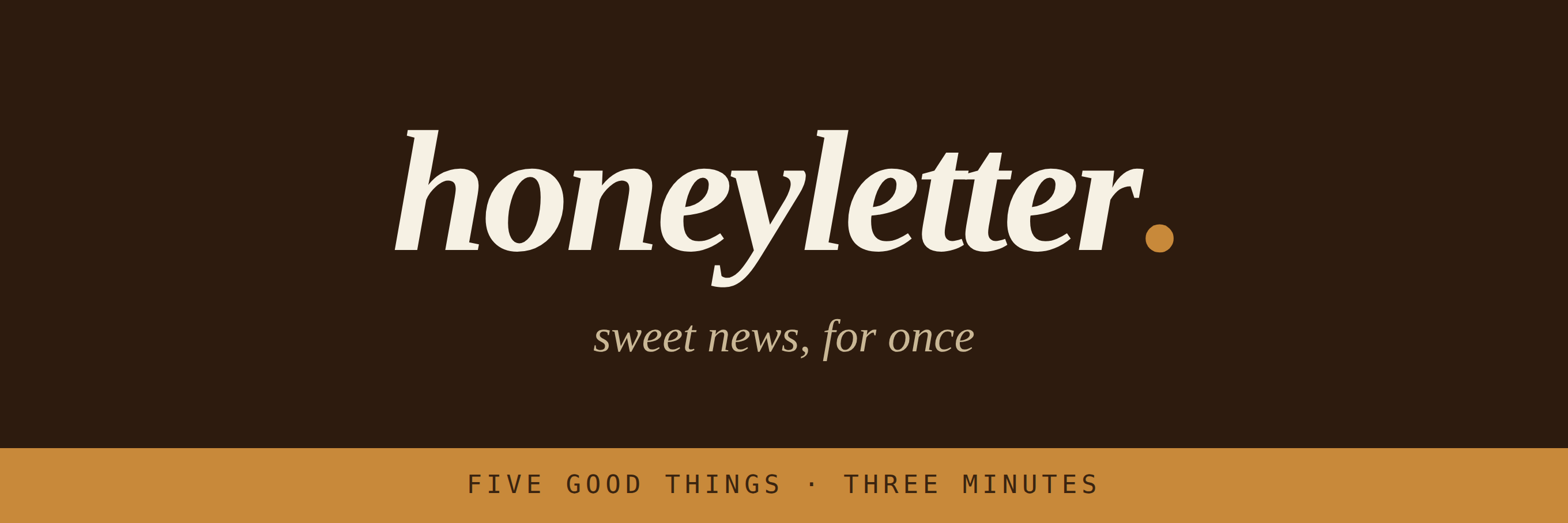 honeyletter - sweet news, for once - five good things, three minutes