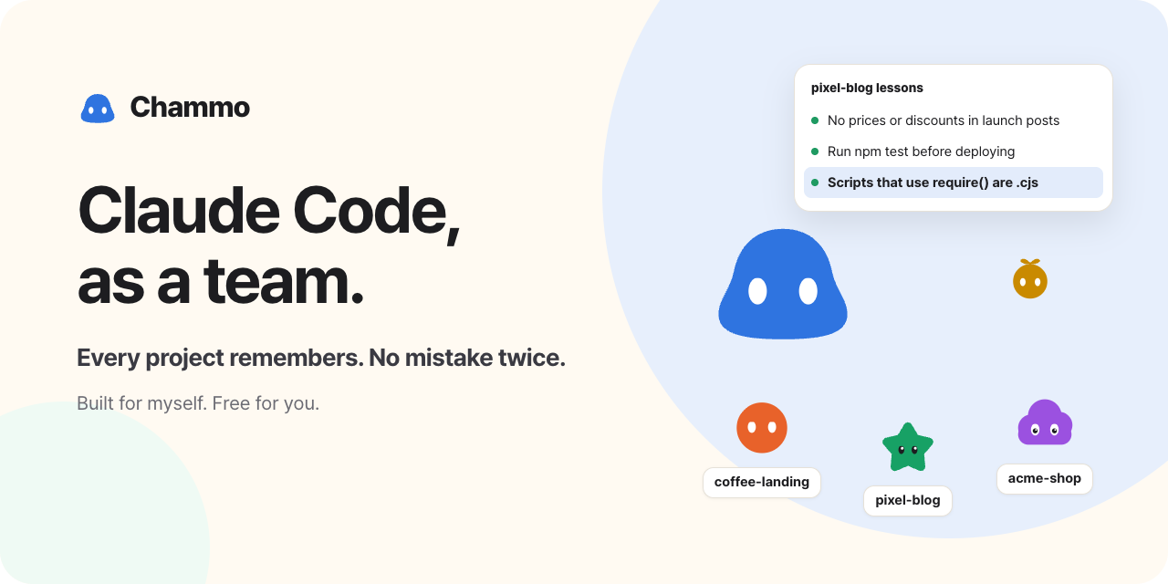 Chammo — Claude Code, as a team. Every project remembers. No mistake twice.