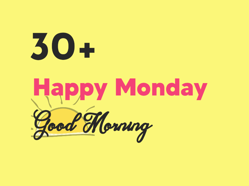 30+ Happy Monday Good Morning FREE Images