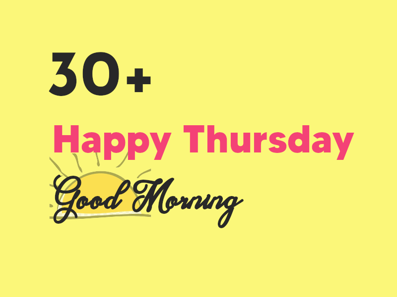 30+ Happy Thursday Good Morning FREE Images