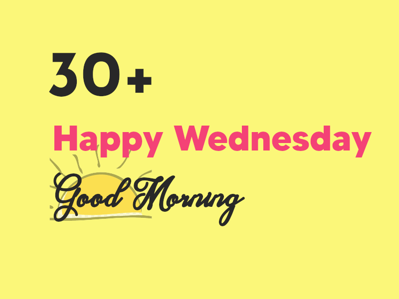 30+ Happy Wednesday Good Morning FREE Images