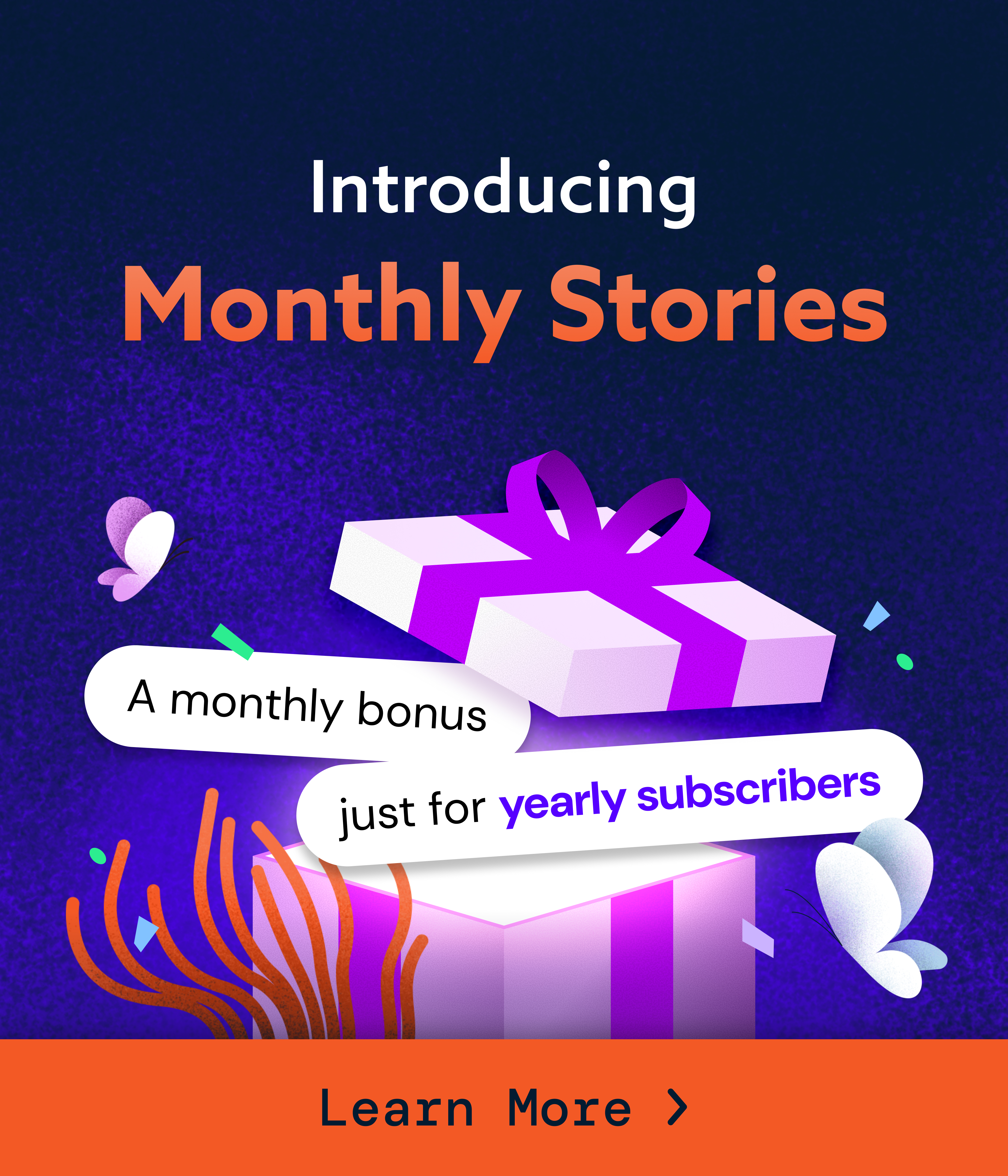 Monthly Stories - A Yearly Subscriber Exclusive