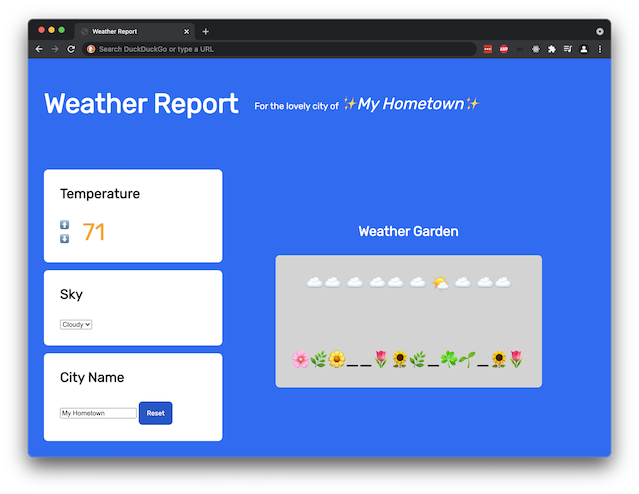 Example weather app: The temperature reads 71, in orange text. The selected dropdown for "Sky" is "Cloudy." There is a depiction of cloudy weather. The city name is "My Hometown." The header reads "My Hometown."