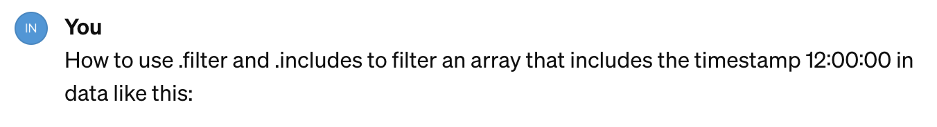 Question to ChatGPT on how to use .filter and .includes methods to filter an array that contains timestamp of 12:00:00