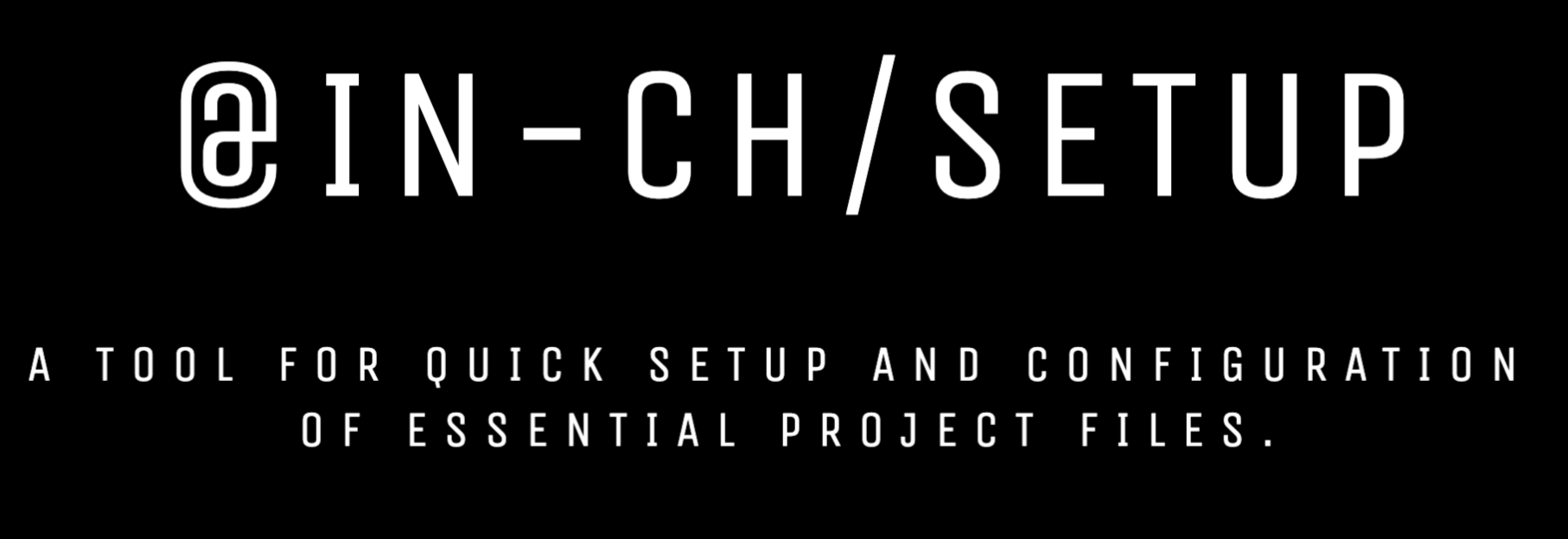 @in-ch/setup - A tool for quick setup and configuration of essential project files.