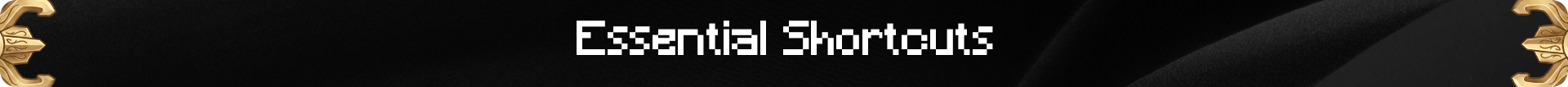 Essential Shortcuts