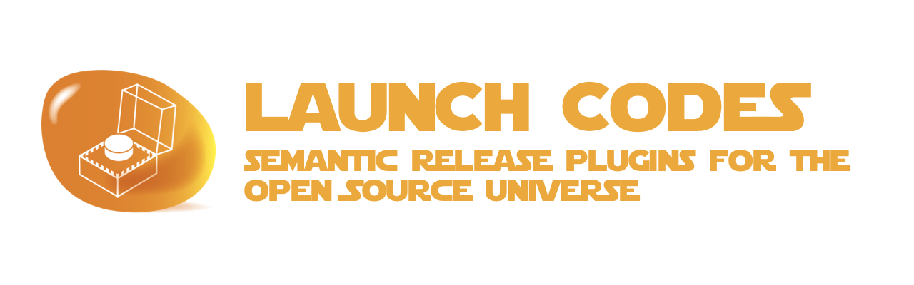 Launch Codes — Semantic Release Plugins For The Open Source Universe