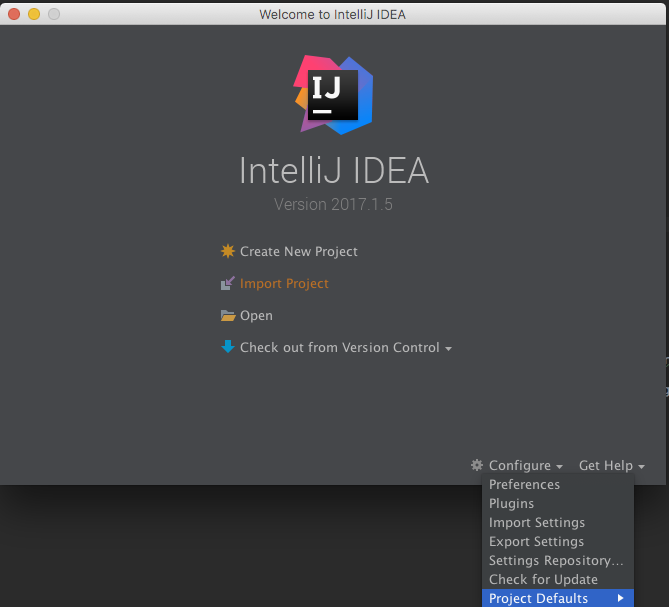 Configure > Project Defaults on the Welcome Screen Project Defaults