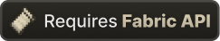 Requires Fabric API