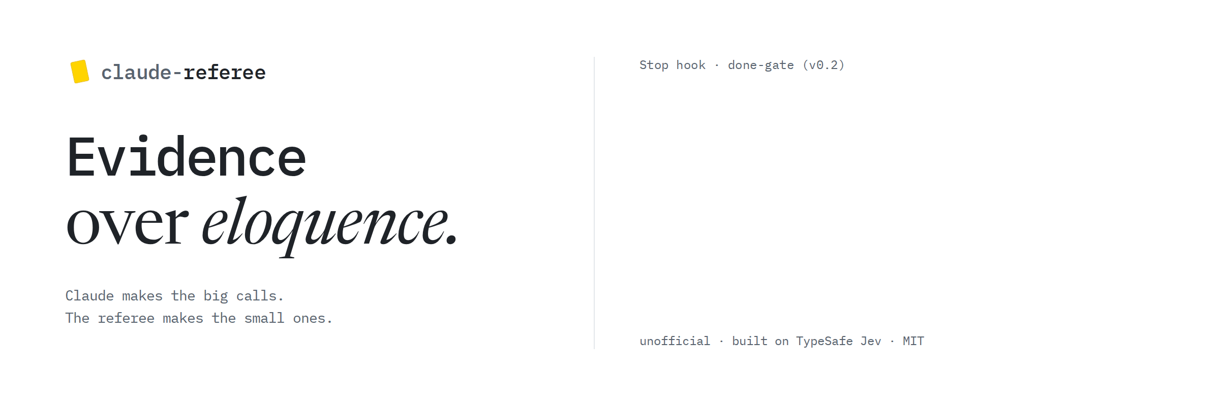 claude-referee: evidence over eloquence. Claude says all tests pass; the referee's done-gate (active mode, planned) replies that no check has passed since the last edit and asks Claude to run cargo nextest, which shows 2 failures.