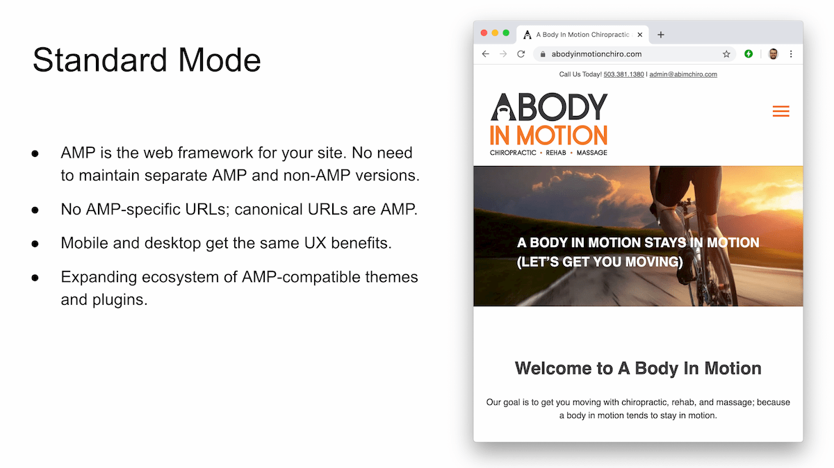 Standard mode: Using AMP as the framework for your site, not having to maintain an AMP and non-AMP version. Mobile and desktop users get same experience.