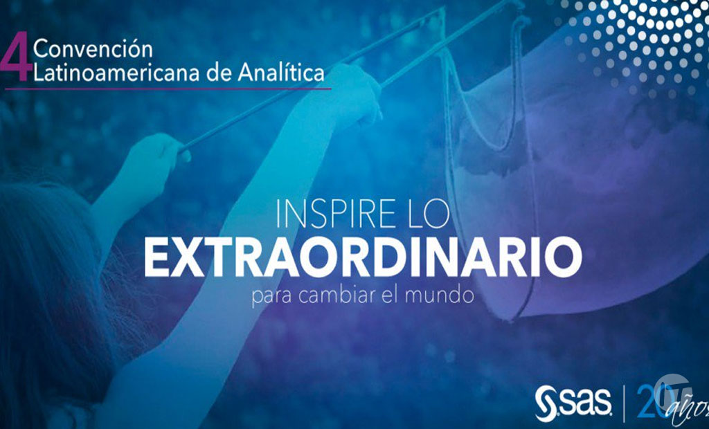 Inspirar lo Extraordinario: el principal objetivo de SAS durante la 4ta Convención Latinoamericana de Analítica