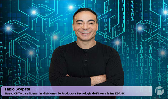 Fintech latina EBANX nombra a Fabio Scopeta como nuevo CPTO para liderar las divisiones de Producto y Tecnología