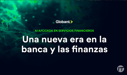 Globant lanza su reporte de Inteligencia Artificial aplicado a las finanzas