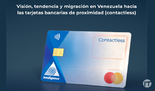Inteligensa trae a Venezuela las tarjetas bancarias por proximidad