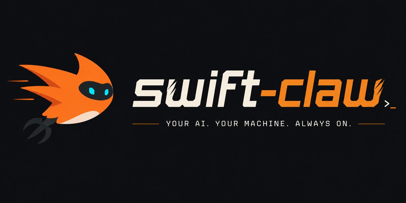 swift-claw — Your AI. Your machine. Always on.