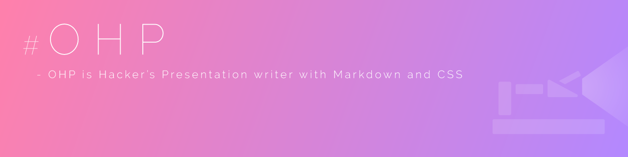 OHP - OHP is Hacker's Presentation writer with Markdown and CSS
