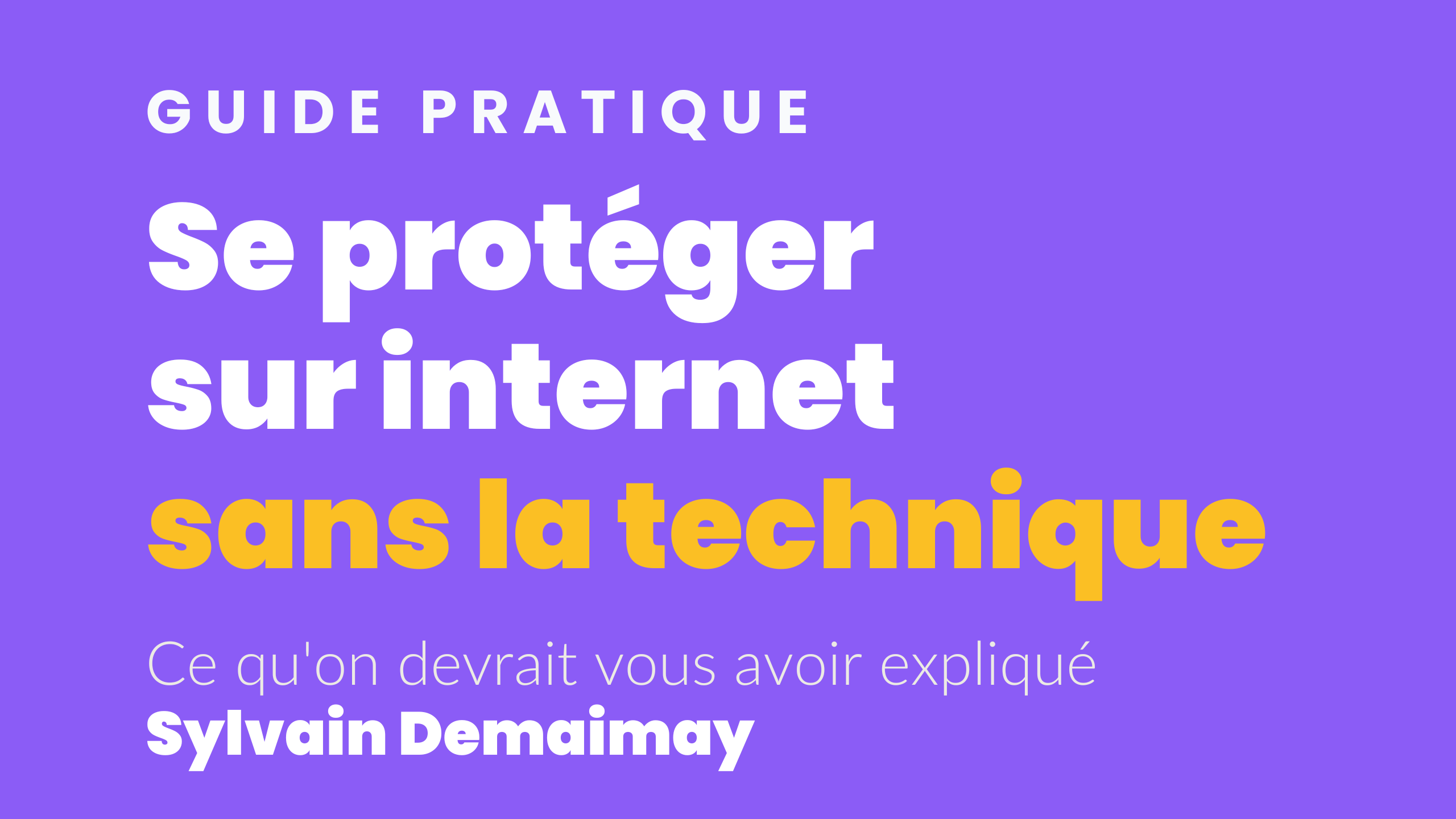 Se protéger sur internet sans la technique — Sylvain Demaimay