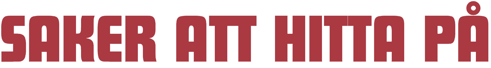 ROLIGA SAKER ATT HITTA PÅ