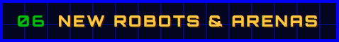 06 New robots and arenas