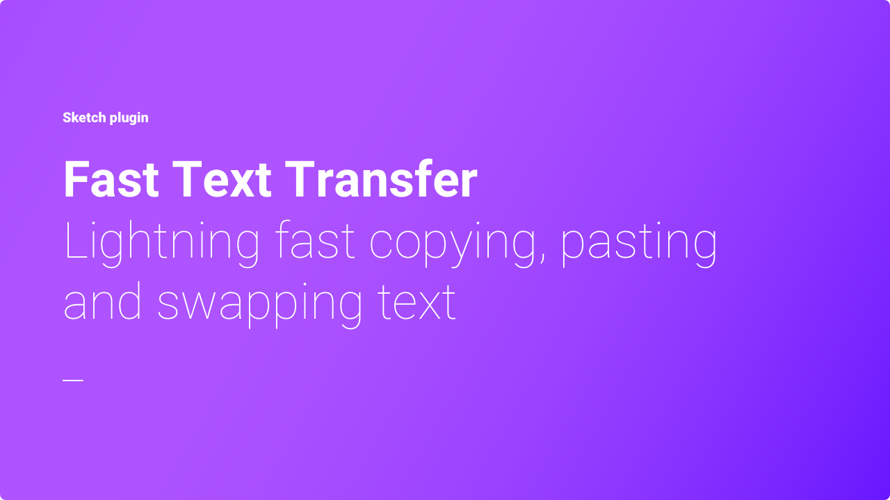 Fast Text Transfer