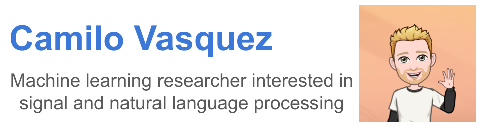 banner that says Camilo Vasquez - Machine learning researcher interested in signal and natural language processing