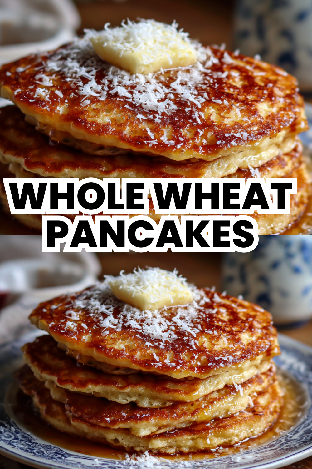 Whole Wheat Pancakes for Healthier Breakfast