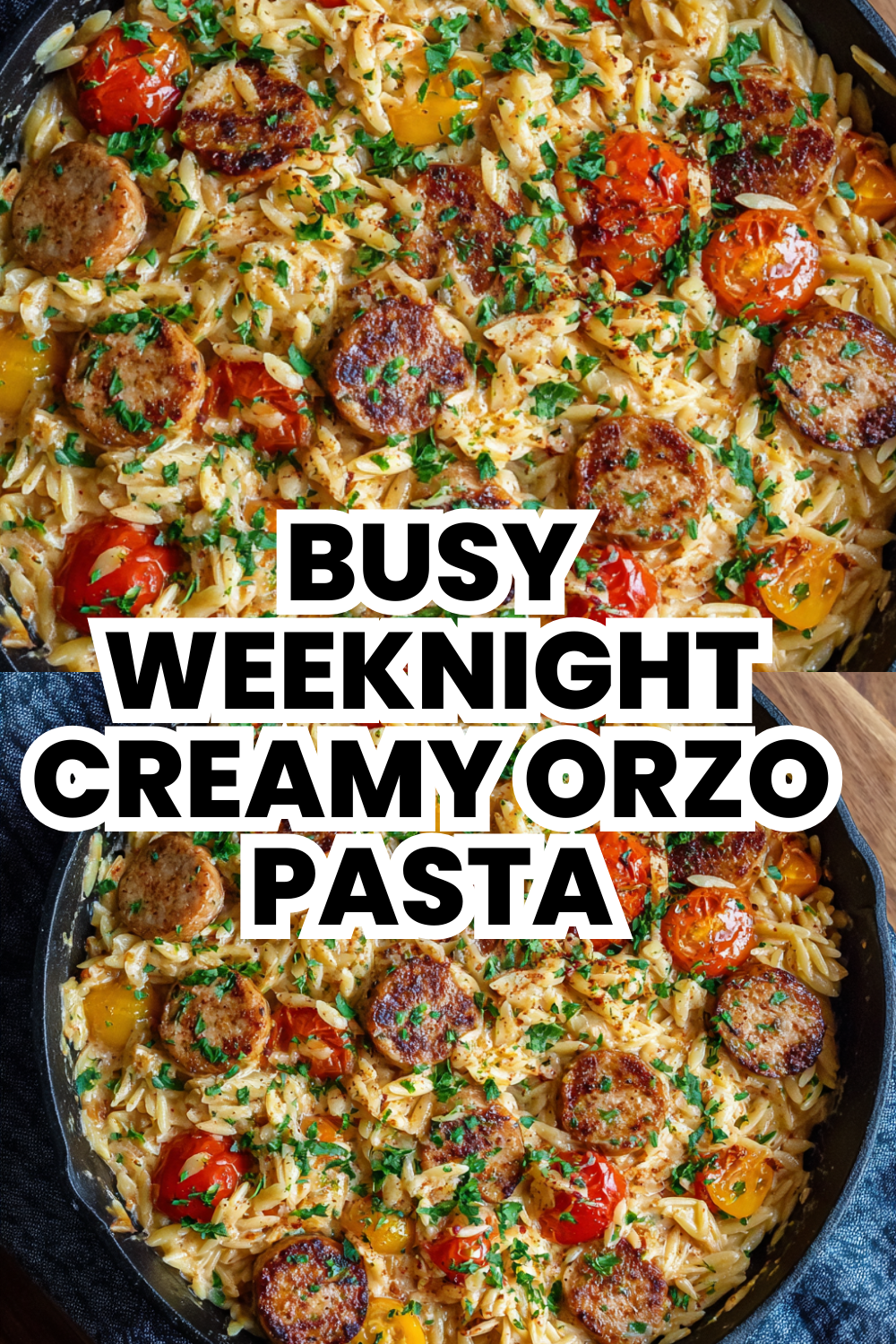 Busy Weeknight Creamy Orzo Pasta Dinner With Sausage
