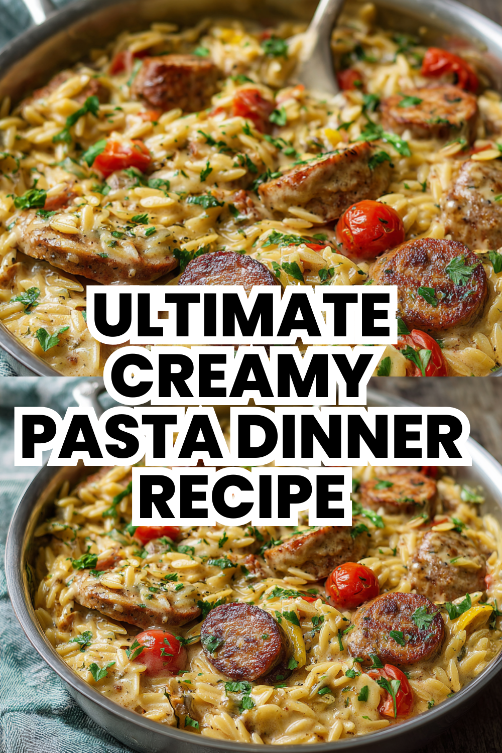 Ultimate Creamy Pasta Dinner Recipe With Sausage