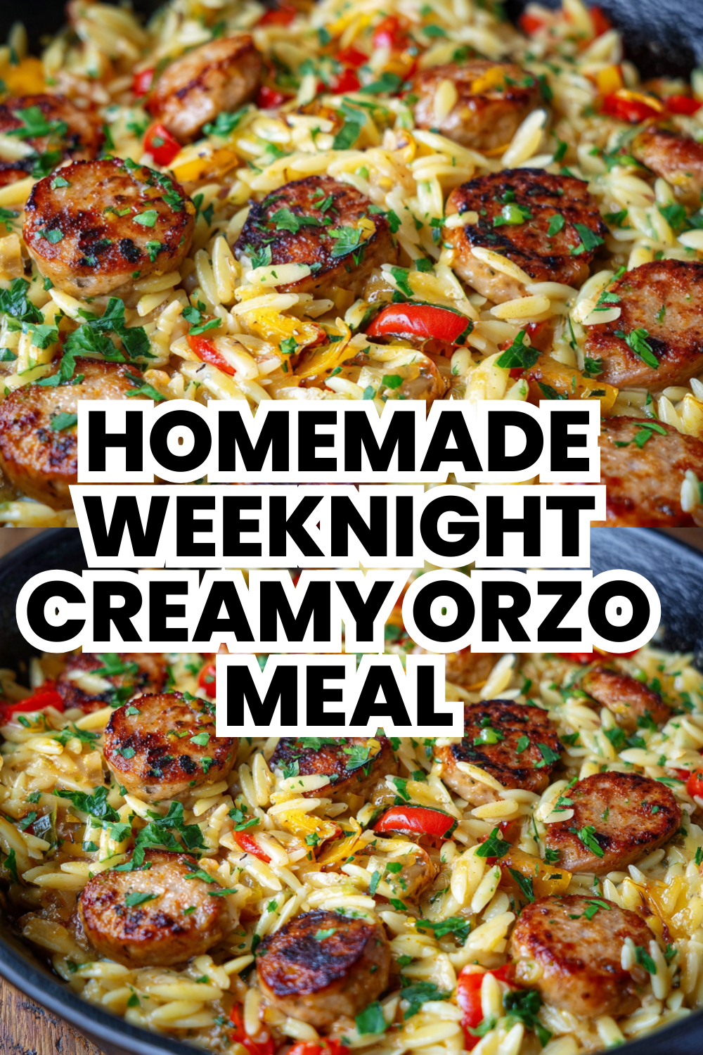 Homemade Weeknight Creamy Orzo Sausage Meal