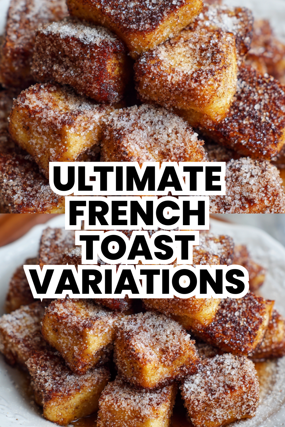 Ultimate French Toast Variations From Classic To Creative Flavors
