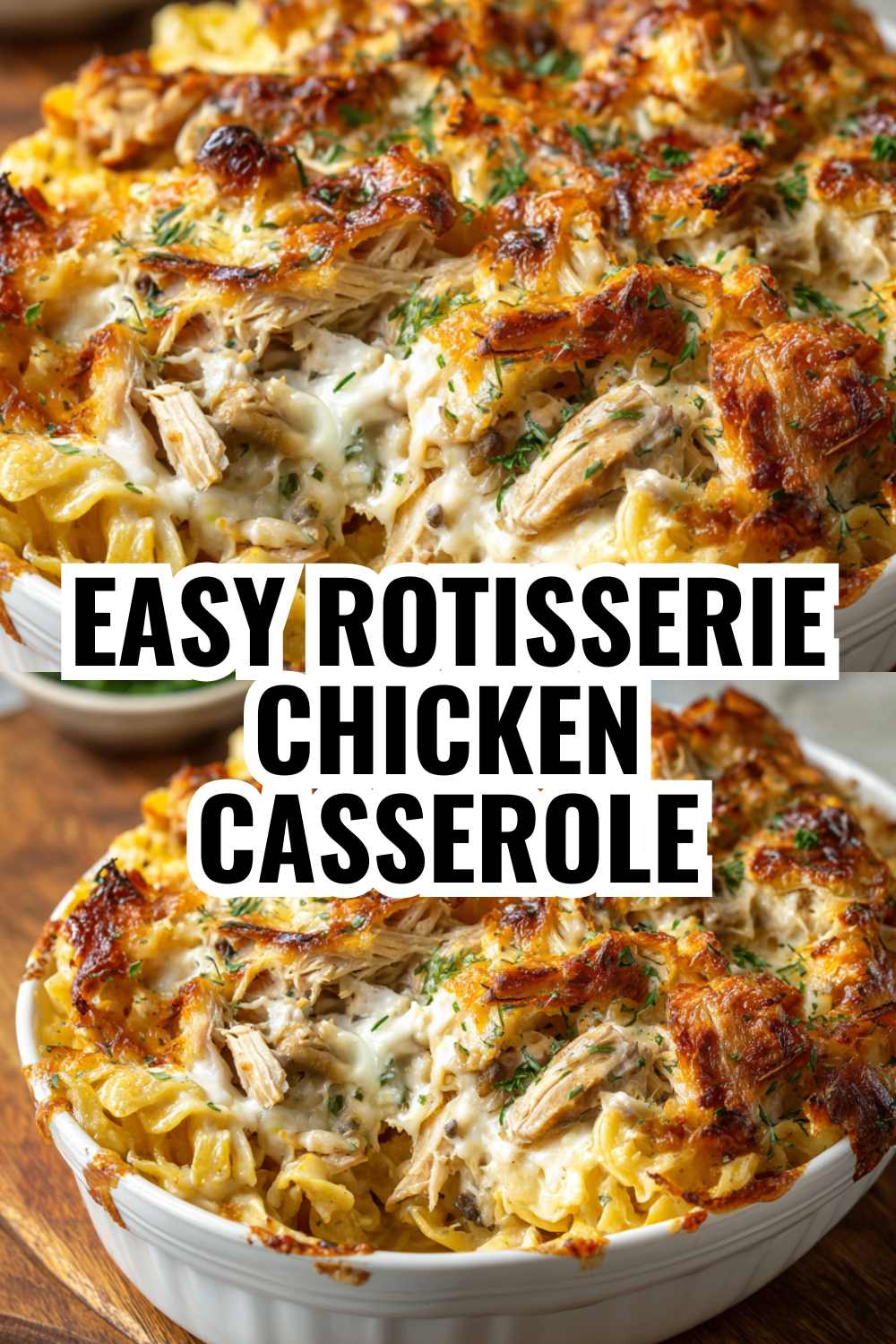 Easy Rotisserie Chicken Casserole — Creamy, Cheesy & Ready in 45 Minutes