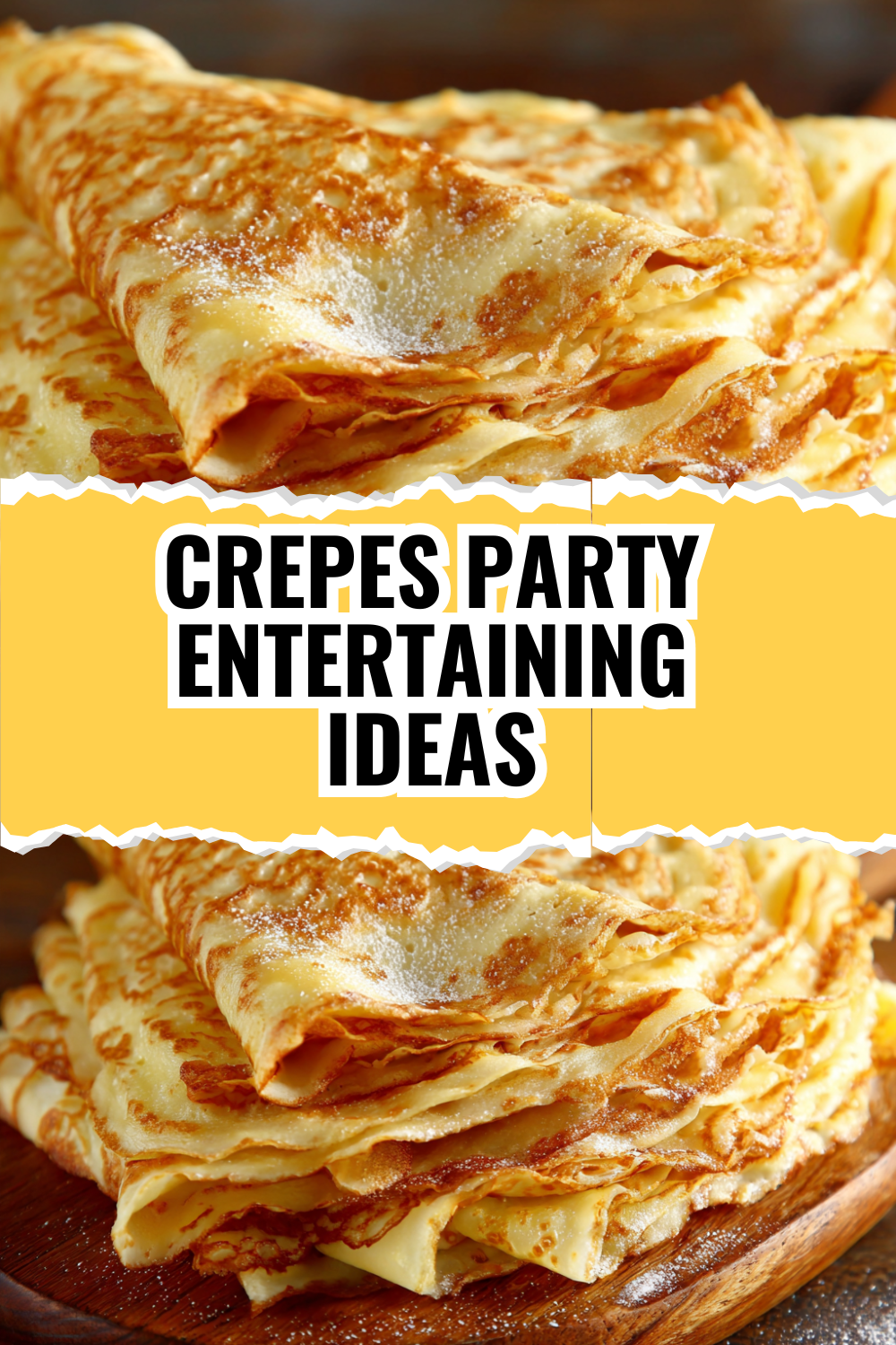 Crepes Party Ideas — Entertaining Recipe Your Guests Will Remember