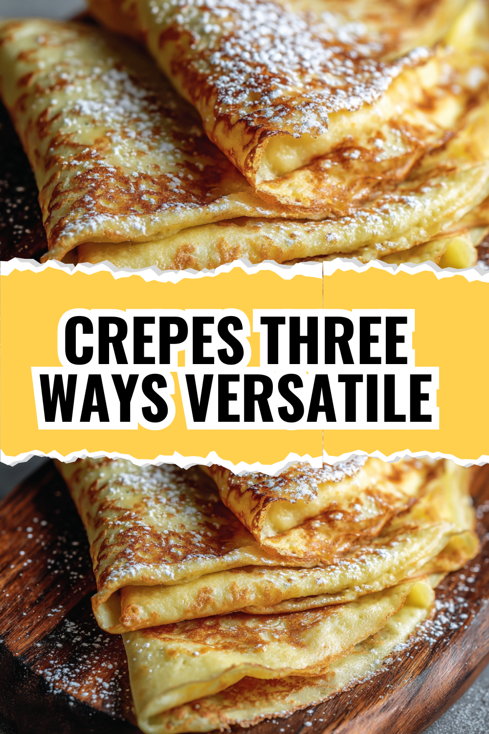 Crepes Three Ways — Sweet Breakfast, Savory Dinner, Elegant Dessert