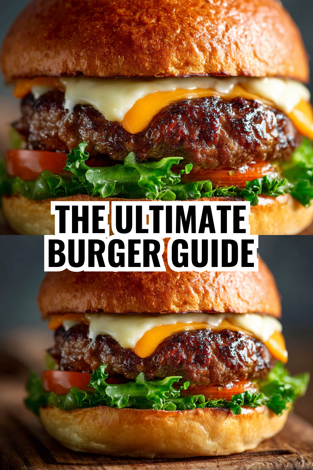 The Ultimate Burger Guide (From Patty to Perfect Plate)