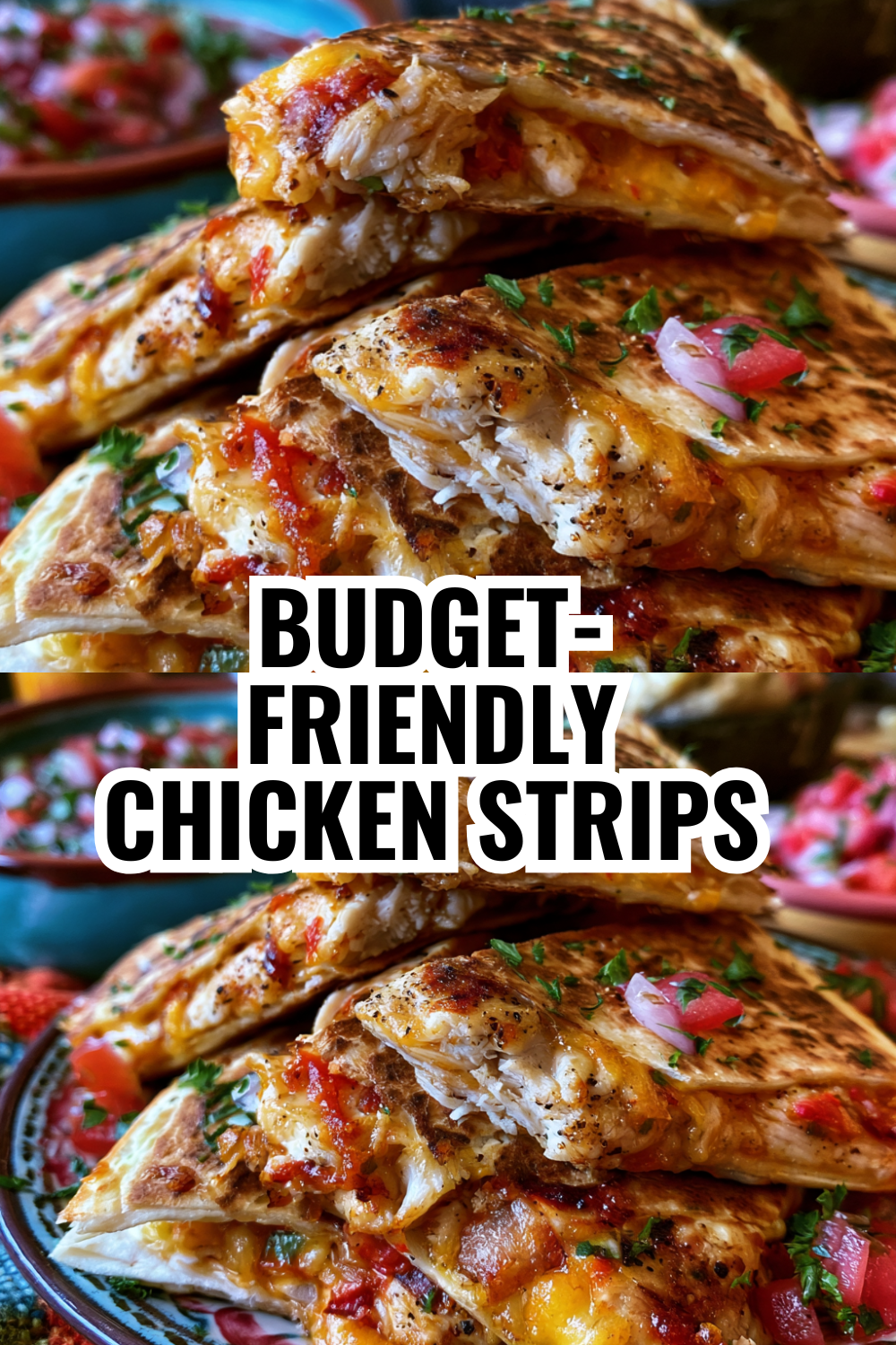 Budget-Friendly Chicken Quesadilla Strips for Large Families