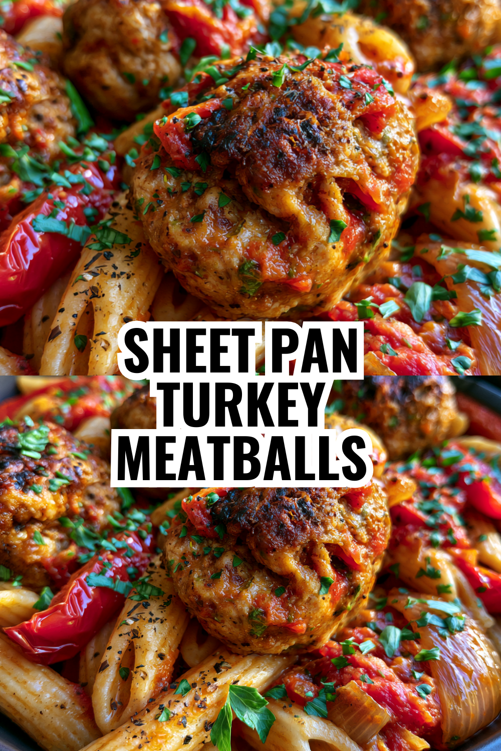 Sheet Pan Turkey Meatballs and Pasta — Minimal Cleanup Dinner