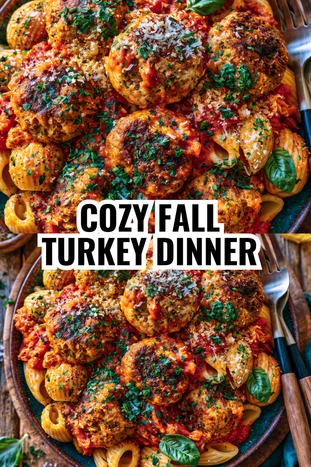 Cozy Fall Turkey Meatball Pasta Dinner with Fresh Herbs