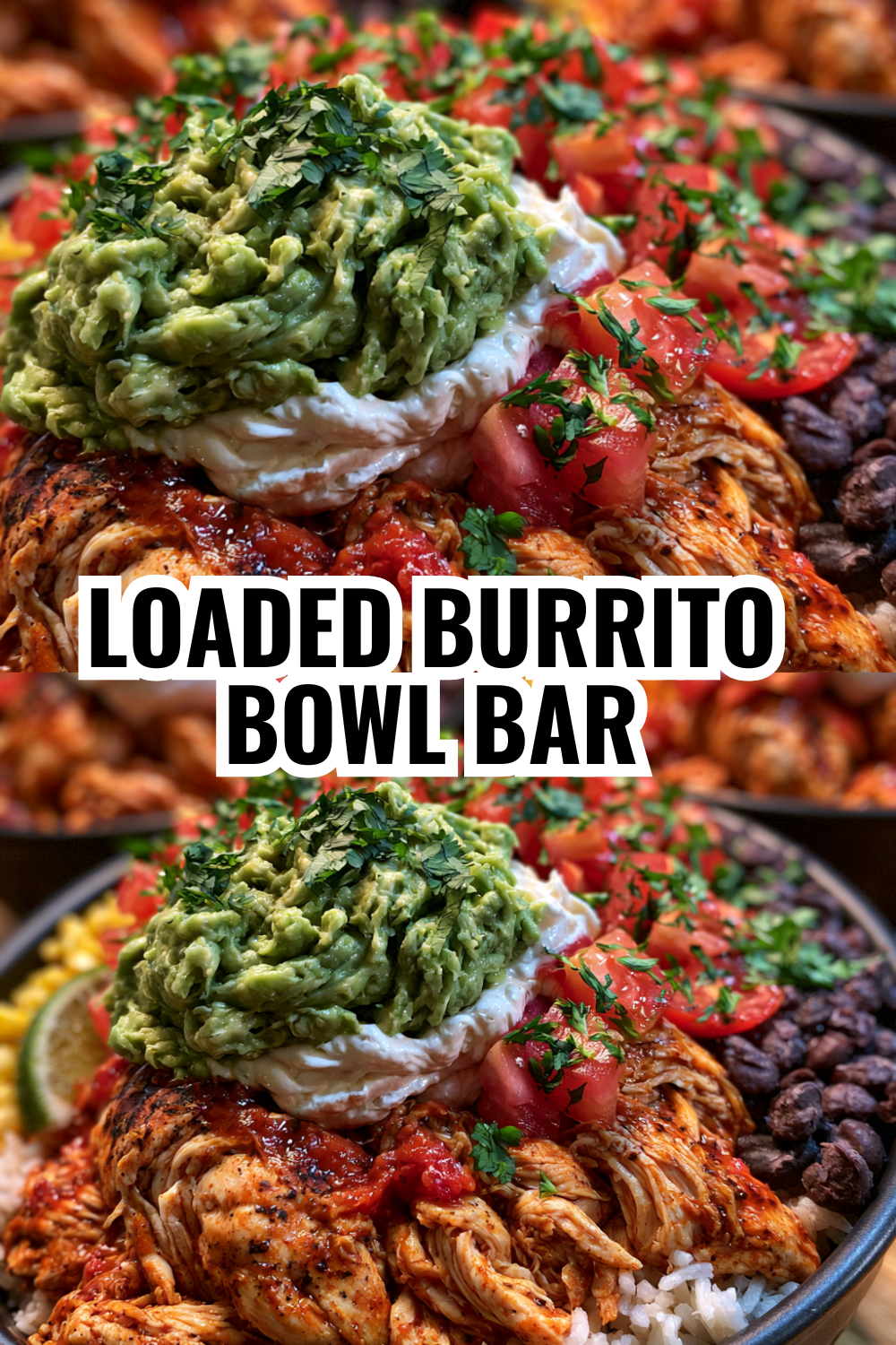 Loaded Burrito Bowl Bar (Topping Ideas Your Guests Will Be Talking About)
