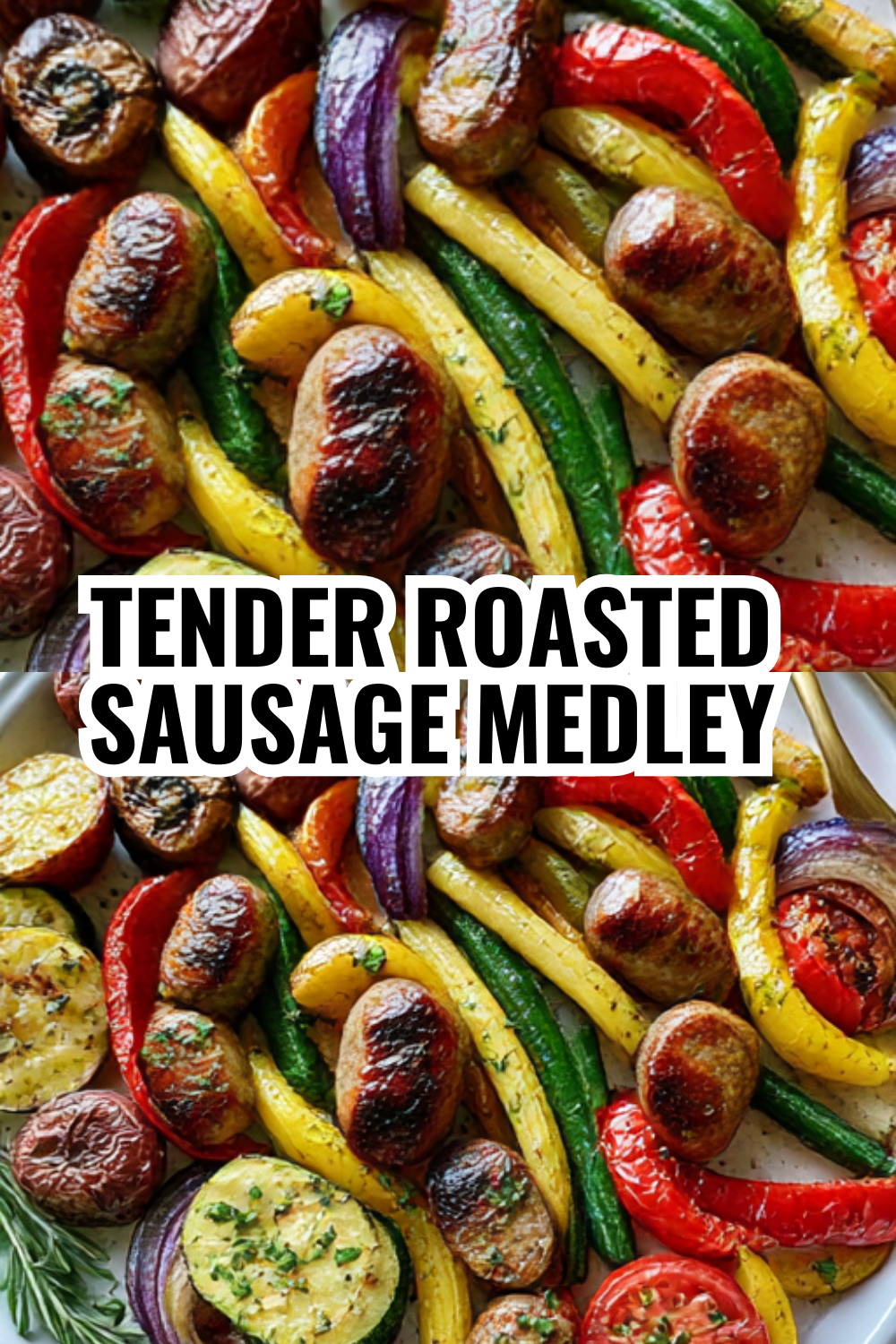 Tender Roasted Sausage and Veggie Medley in Under an Hour