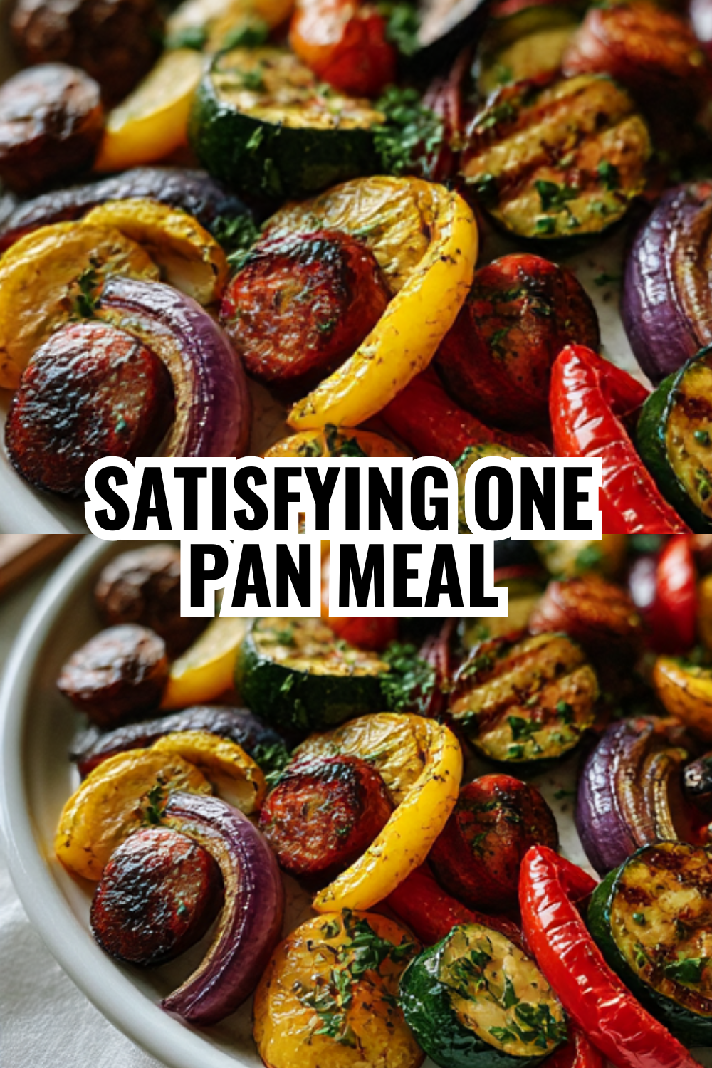 Satisfying One Pan Sausage Meal — Feeds the Whole Family