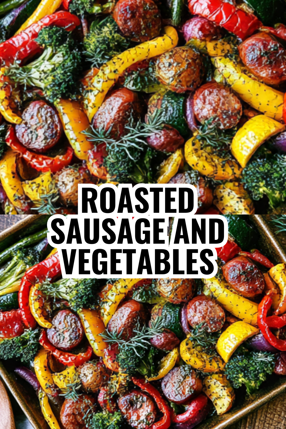Roasted Sausage and Vegetables — The Dinner That Saves Busy Moms