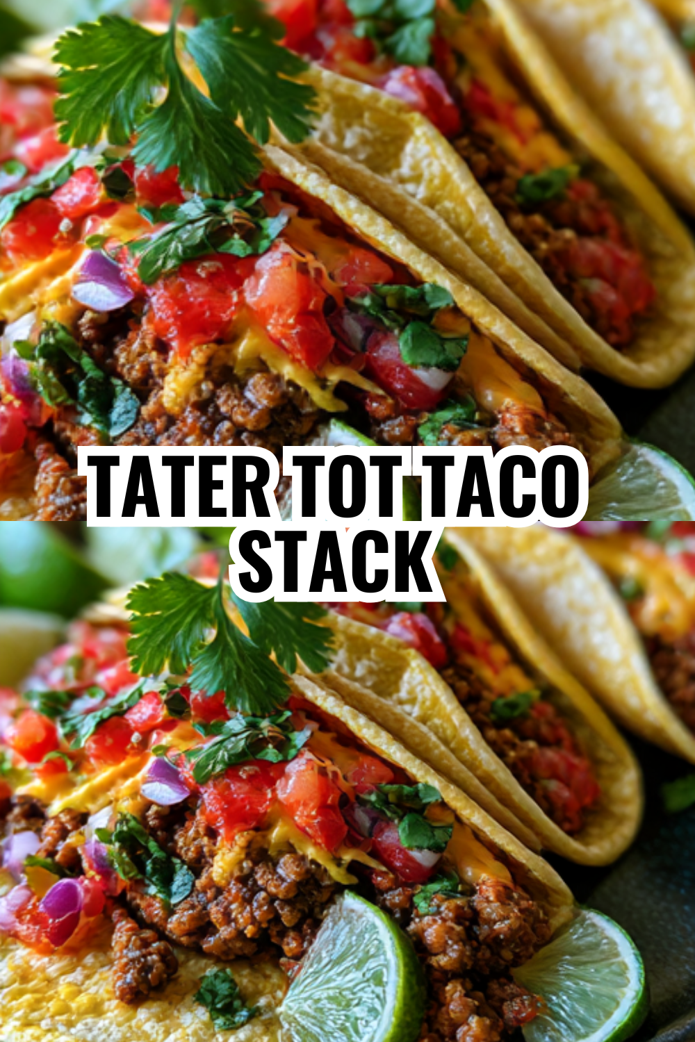 Tater Tot Taco Stack (The Casserole That Satisfies Everyone at the Table)