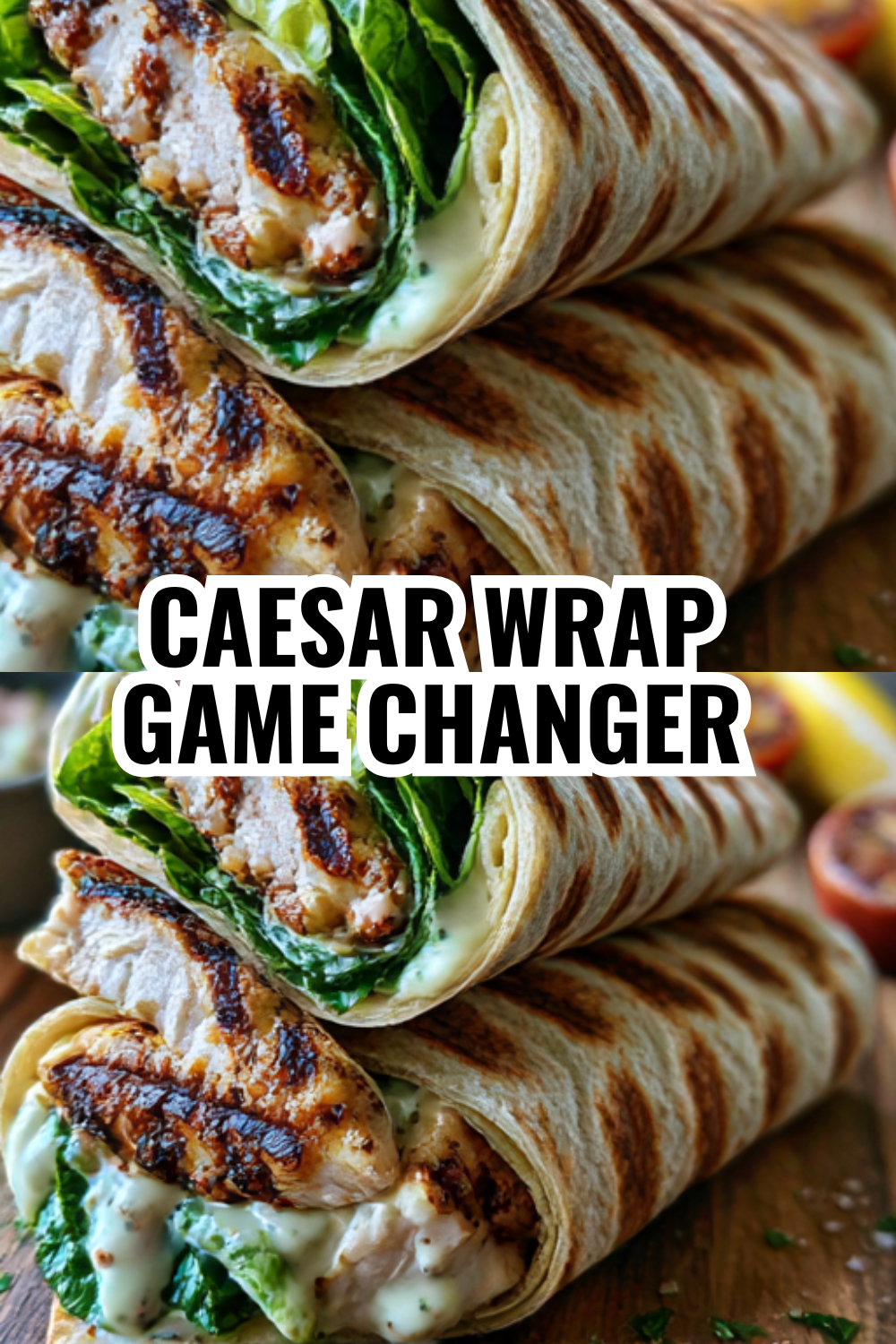 The Caesar Wrap Recipe Everyone Saves on Pinterest