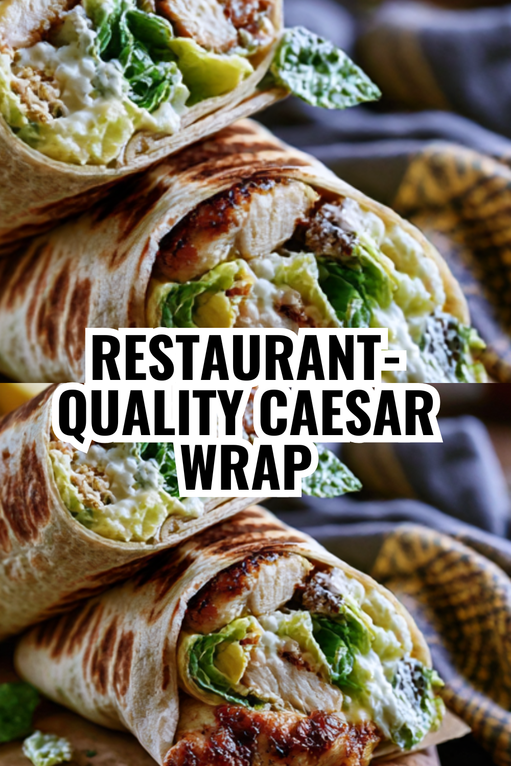 Homemade Caesar Dressing Secret That Makes These Wraps Irresistible