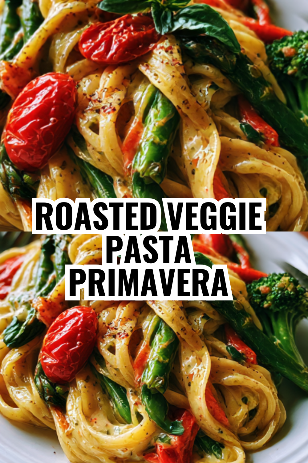 Roasted Vegetable Pasta Primavera — Summer Dinner Made Easy