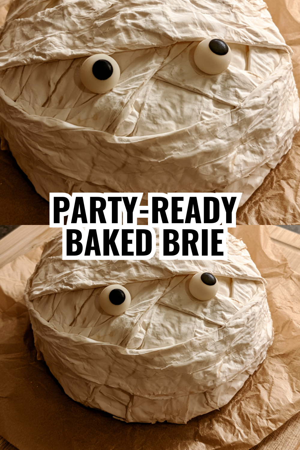 Party-Ready Baked Brie — Mummy Wrapped Puff Pastry Game Changer