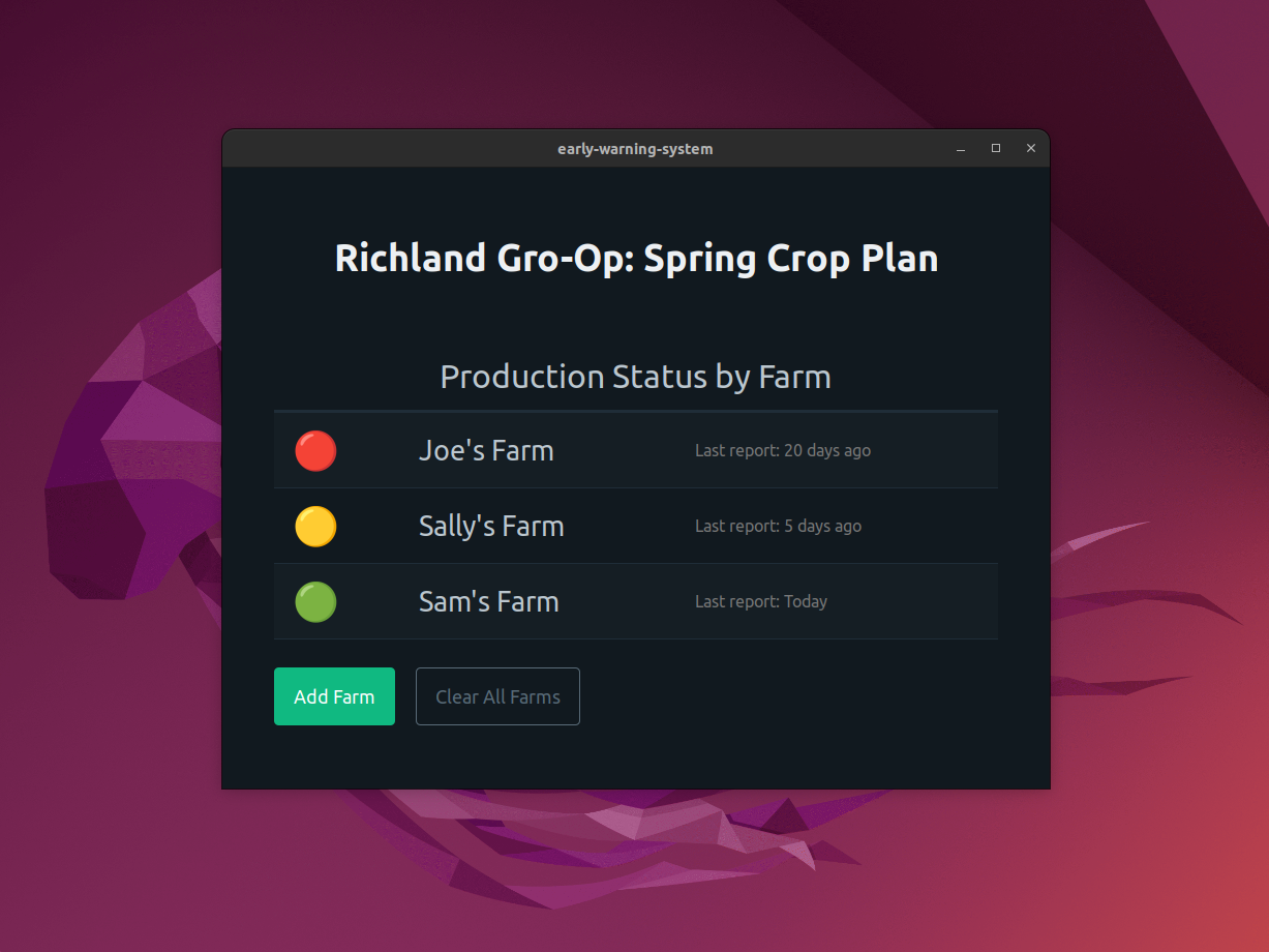 A list of farms for a coop's crop plan, showing color-coded status indicators like the screenshot below, but also with a button to add another farm, cleaner styles and presented in dark mode. It is also in a standalone application window, rather than the browser.